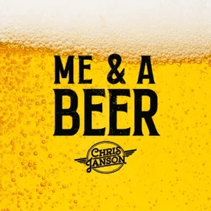 Me & A Beer by Chris Janson