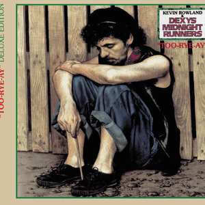 Too Rye Ay (Deluxe Edition) by Dexys Midnight Runners