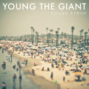 Cough Syrup by Young the Giant