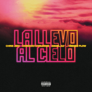 La Llevo Al Cielo (Ft. Ñengo Flow) by Chris Jedi