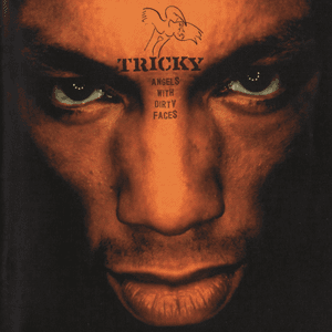 Angels With Dirty Faces by Tricky