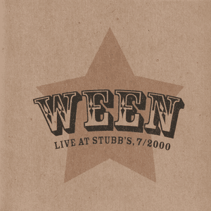 Live at Stubb's, 7/2000 by Ween