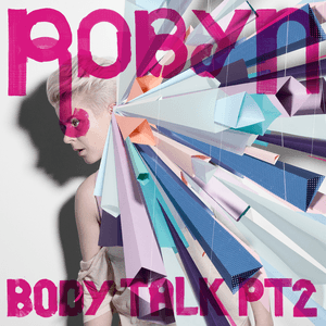 Body Talk Pt. 2 by Robyn