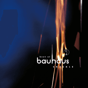 Crackle - Best of Bauhaus by Bauhaus