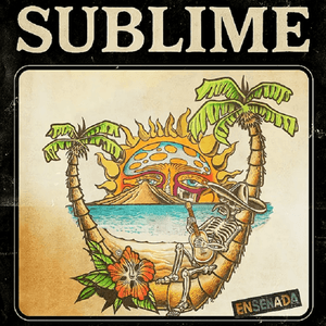 Ensenada by Sublime