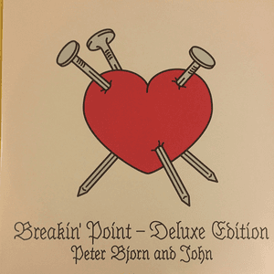Breakin' Point (Deluxe Edition) by Peter Bjorn and John