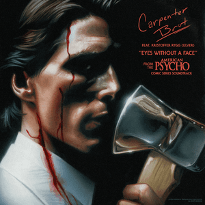 Eyes Without A Face (From The “American Psycho” Comic Series Soundtrack) by Carpenter Brut