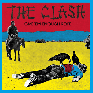 Give 'Em Enough Rope (Remastered) by The Clash