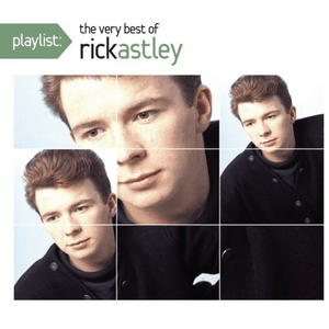 Playlist: The Very Best Of Rick Astley by Rick Astley