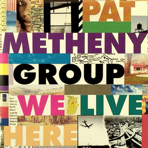 We Live Here by Pat Metheny Group