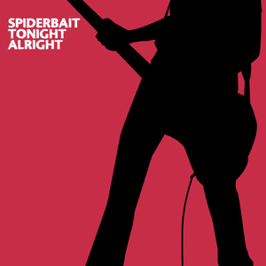 Tonight Alright by Spiderbait