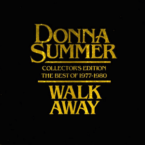Walk Away - Collector's Edition The Best Of 1977-1980 by Donna Summer