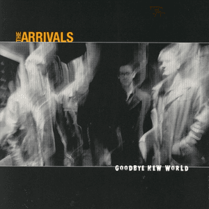 Goodbye New World by The Arrivals