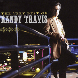 The Very Best of Randy Travis by Randy Travis
