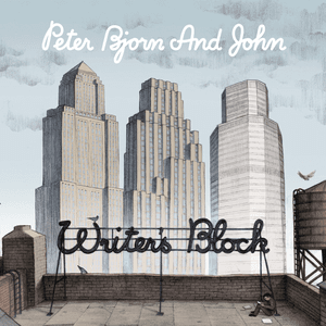 Writer's Block by Peter Bjorn and John