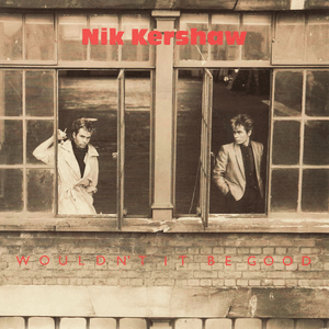 Wouldn't It Be Good by Nik Kershaw