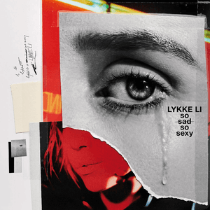 So Sad So Sexy by Lykke Li