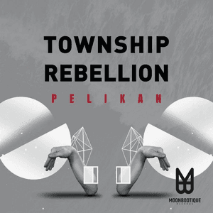 Pelikan by Township Rebellion