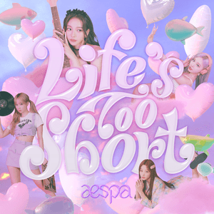 Life's Too Short by aespa
