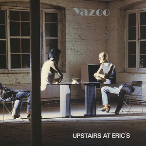 Upstairs at Eric's (2008 Remastered Version) by Yazoo