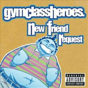 New Friend Request by Gym Class Heroes
