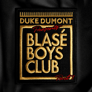 Blasé Boys Club by Duke Dumont