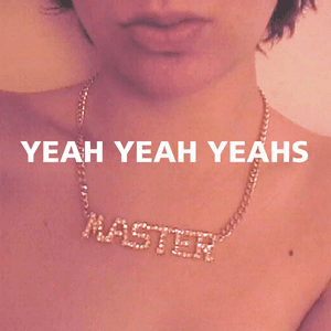 Yeah Yeah Yeahs by Yeah Yeah Yeahs