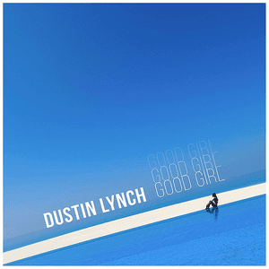 Good Girl by Dustin Lynch