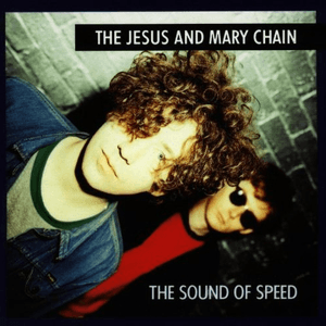 The Sound of Speed by The Jesus and Mary Chain
