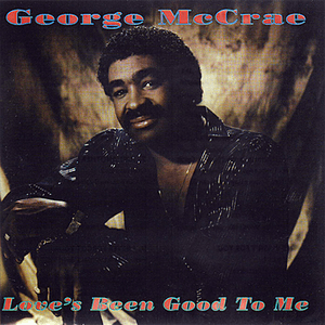Love's Been Good To Me by George McCrae