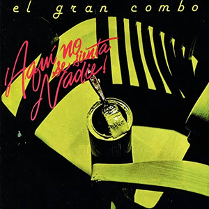 Aqui No Se Sienta Nadie! by El Gran Combo de Puerto Rico