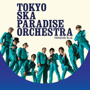 Paradise Blue by Tokyo Ska Paradise Orchestra