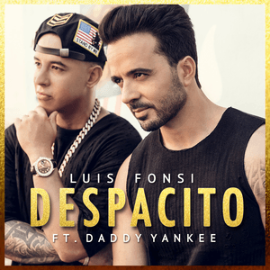 Despacito (Featuring Daddy Yankee) by Luis Fonsi