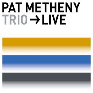 Trio-Live by Pat Metheny Group