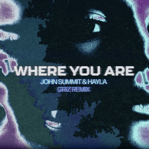 Where You Are (GRiz Remix) by John Summit