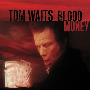 Blood Money by Tom Waits