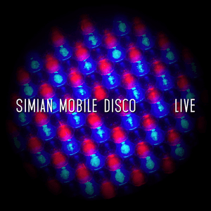 Live by Simian Mobile Disco