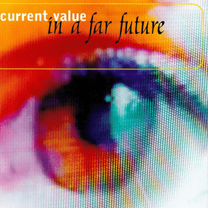 In a Far Future by Current Value