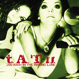 200 km/h in the Wrong Lane by t.A.T.u.