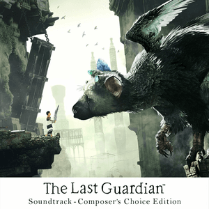 「The Last Guardian」ORIGINAL SOUNDTRACK (2023 Remaster) by SIE Sound Team