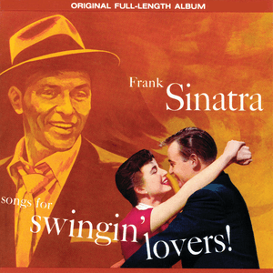 Songs For Swingin' Lovers! (Remastered) by Frank Sinatra