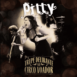 A Trupe Delirante no Circo Voador by Pitty