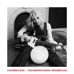 You Know My Name / Wedding Day by Courtney Love