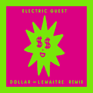 Dollar (Lemaitre Remix) by Electric Guest