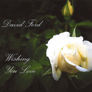 Wishing You Love by David Ford