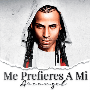 Me Prefieres A Mi by Arcángel