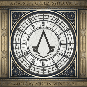 Assassin's Creed Syndicate (Original Game Soundtrack) by Austin Wintory