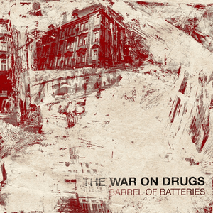 Barrel of Batteries by The War On Drugs
