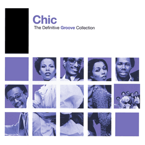 Definitive Groove: Chic by Chic