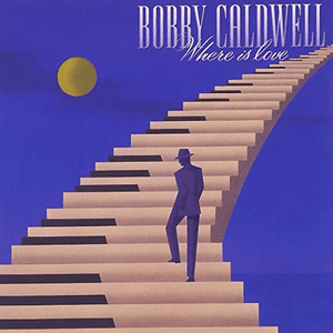 Where Is Love by Bobby Caldwell